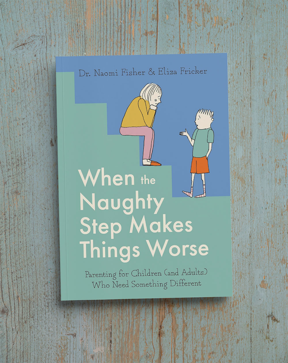 When The Naughty Step Makes Things Worse bookcover