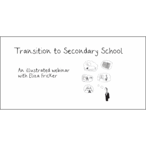 WEBINAR - TRANSITION TO SECONDARY SCHOOL - ELIZA FLICKER